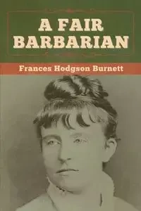 A Fair Barbarian - Frances Burnett  Hodgson