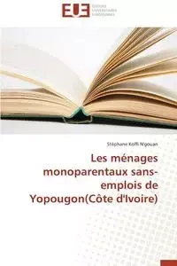 Les ménages monoparentaux sans-emplois de yopougon(côte d'ivoire) - N'GOUAN-S