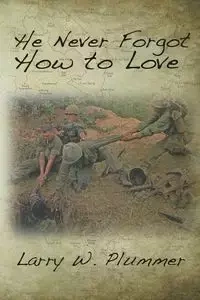 He Never Forgot How to Love - Plummer Larry W.