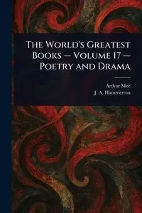 The World's Greatest Books - Volume 17 - Poetry and Drama - Mee Arthur