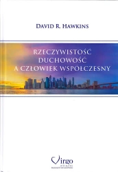 Rzeczywistość, duchowość a człowiek współczesny - David R. Hawkins