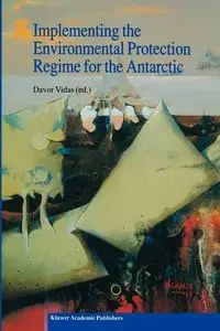 Implementing the Environmental Protection Regime for the Antarctic - Vidas D.