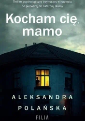 Kocham cię, mamo - Aleksandra Polańska