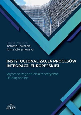 Instytucjonalizacja procesów integracji europejski - Tomasz Kownacki, Anna Wierzchowska
