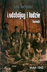 Ludobójcy i ludzi. Sąsiedzi. Wołyń 1943 - Leon Karłowicz