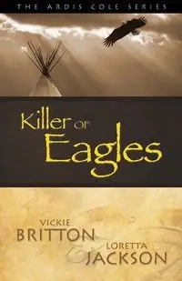 Killer of Eagles - Vickie Britton
