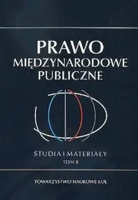 Prawo Międzynarodowe Publiczne Studia i Materiały Tom 2 - Opracowanie zbiorowe