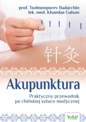 Akupunktura . Praktyczny przewodnik po chińskiej.. - Tsolmonpurev Badarchin, Khandaa Galsan