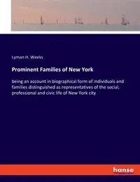 Prominent Families of New York - Lyman H. Weeks