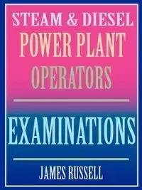 Steam & Diesel Power Plant Operators Examinations - Russell James