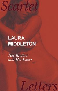 Laura Middleton - Her Brother and Her Lover - Anonymous