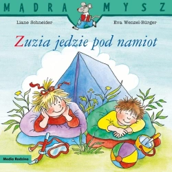 Mądra Mysz. Zuzia jedzie pod namiot - Liane Schneider, Eva Wenzel-Burger