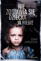eBook Nie zostawia sie dziecka w niebie - Ewa Jarocka epub