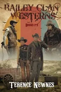 Bailey Clan Westerns - Books 1-3 - Terence Newnes