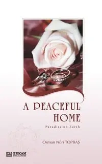 A Peaceful Home - Paradise on Earth - Topbaş Osman Nuri