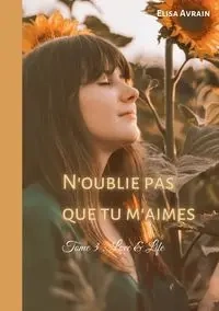 N'oublie pas que tu m'aimes - Elisa Avrain