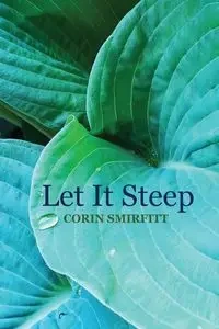 Let It Steep - Corinne Smirfitt