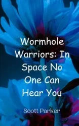 Wormhole Warriors - Parker Scott