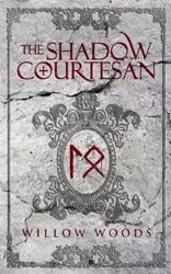 The Shadow Courtesan - Willow Woods