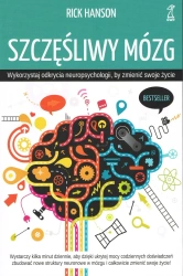 Szczęśliwy mózg. Wykorzystaj odkrycia neuropsychologii, by zmienić swoje życie wyd. 2025 - Rick Hanson