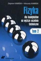 Fizyka dla kandydatów na wyższe uczelnie... T.2 - Wincenty Kamiński, Zbigniew Kamiński