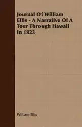 Journal Of William Ellis - A Narrative Of A Tour Through Hawaii In 1823 - Ellis William
