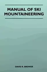 Manual of Ski Mountaineering - David R. Brower