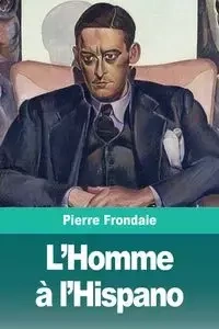 L'Homme à l'Hispano - Pierre Frondaie