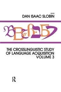 The Crosslinguistic Study of Language Acquisition - Slobin Dan Isaac