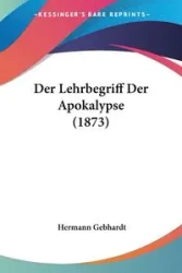 Der Lehrbegriff Der Apokalypse (1873) - Gebhardt Hermann