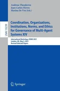 Coordination, Organizations, Institutions, Norms, and Ethics for Governance of Multi-Agent Systems XIV - Theodorou Andreas