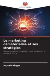 Le marketing dématérialisé et ses stratégies - Hingar Aayush