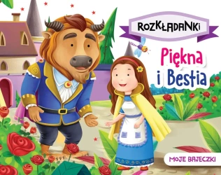 Piękna i Bestia. Moje bajeczki. Rozkładanki - praca zbiorowa