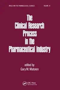 The Clinical Research Process in the Pharmaceutical Industry - Matoren Gary M.