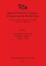 Spanish Medieval Ceramics in Spain and the British Isles - Gerrard Christopher M.