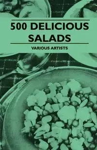 500 Delicious Salads - Various Authors