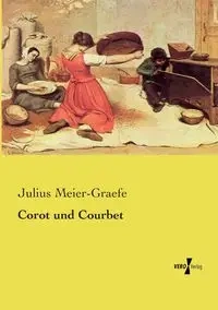Corot und Courbet - Julius Meier-Graefe