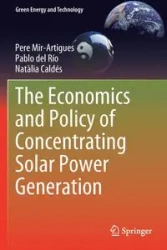 The Economics and Policy of Concentrating Solar Power Generation - Mir-Artigues Pere