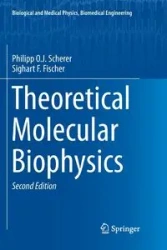 Theoretical Molecular Biophysics - Scherer Philipp O.J.