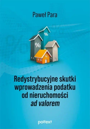 eBook Redystrybucyjne skutki wprowadzenia podatku od nieruchomości ad valorem - Paweł Para epub mobi