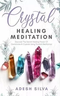 Crystal Healing Meditation - Silva Adesh