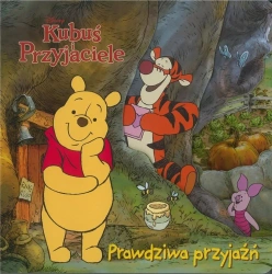 Prawdziwa przyjaźń. Disney Kubuś i Przyjaciele - praca zbiorowa
