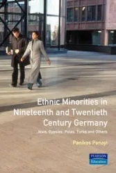Ethnic Minorities in 19th and 20th Century Germany - Panayi Panikos
