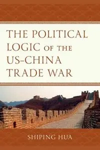 The Political Logic of the US-China Trade War - Hua Shiping