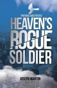 Heaven's Rogue Soldier - Martin Joseph
