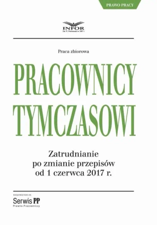 eBook Pracownicy tymczasowi. Zatrudnianie po zmianie przepisów od 1 czerwca 2017 r. - Infor Pl