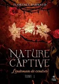 Nature Captive - Tome 1 - Florence Barnaud