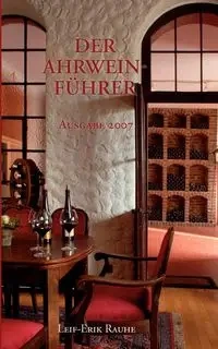 Der Ahrweinführer - Rauhe Leif-Erik