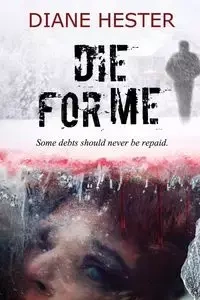 DIE FOR ME - Hester Diane