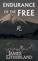 Endurance of the Free (Miraibanashi, Book 3) - James Litherland